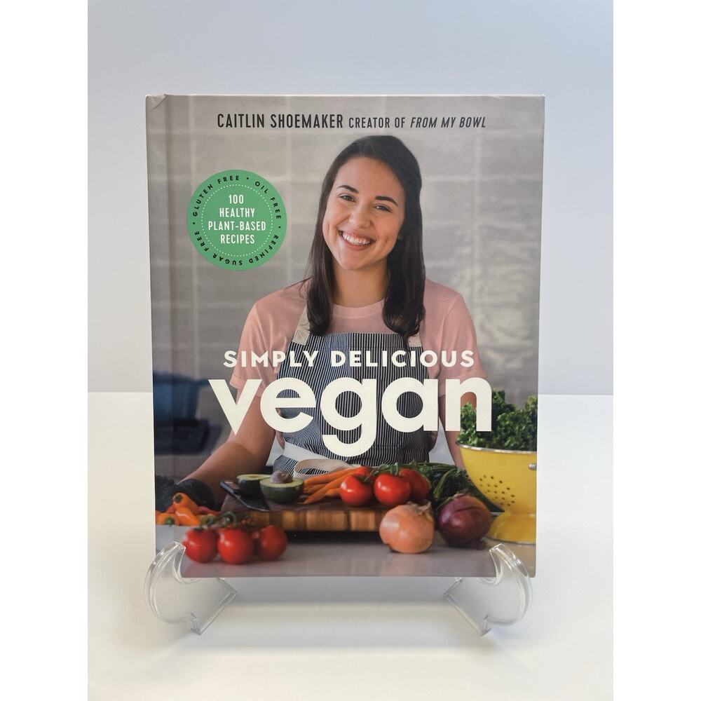 Simply Delicious Vegan : 100 Plant-Based Recipes by the Creator of from My Bowl